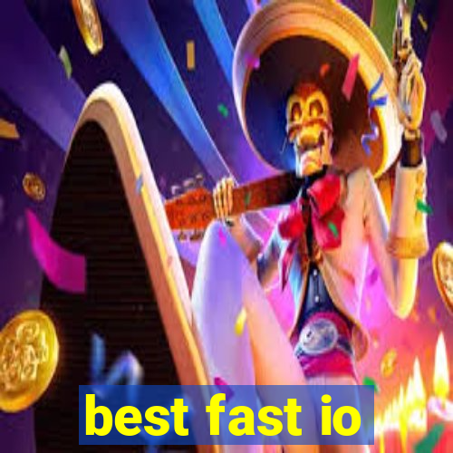 best fast io